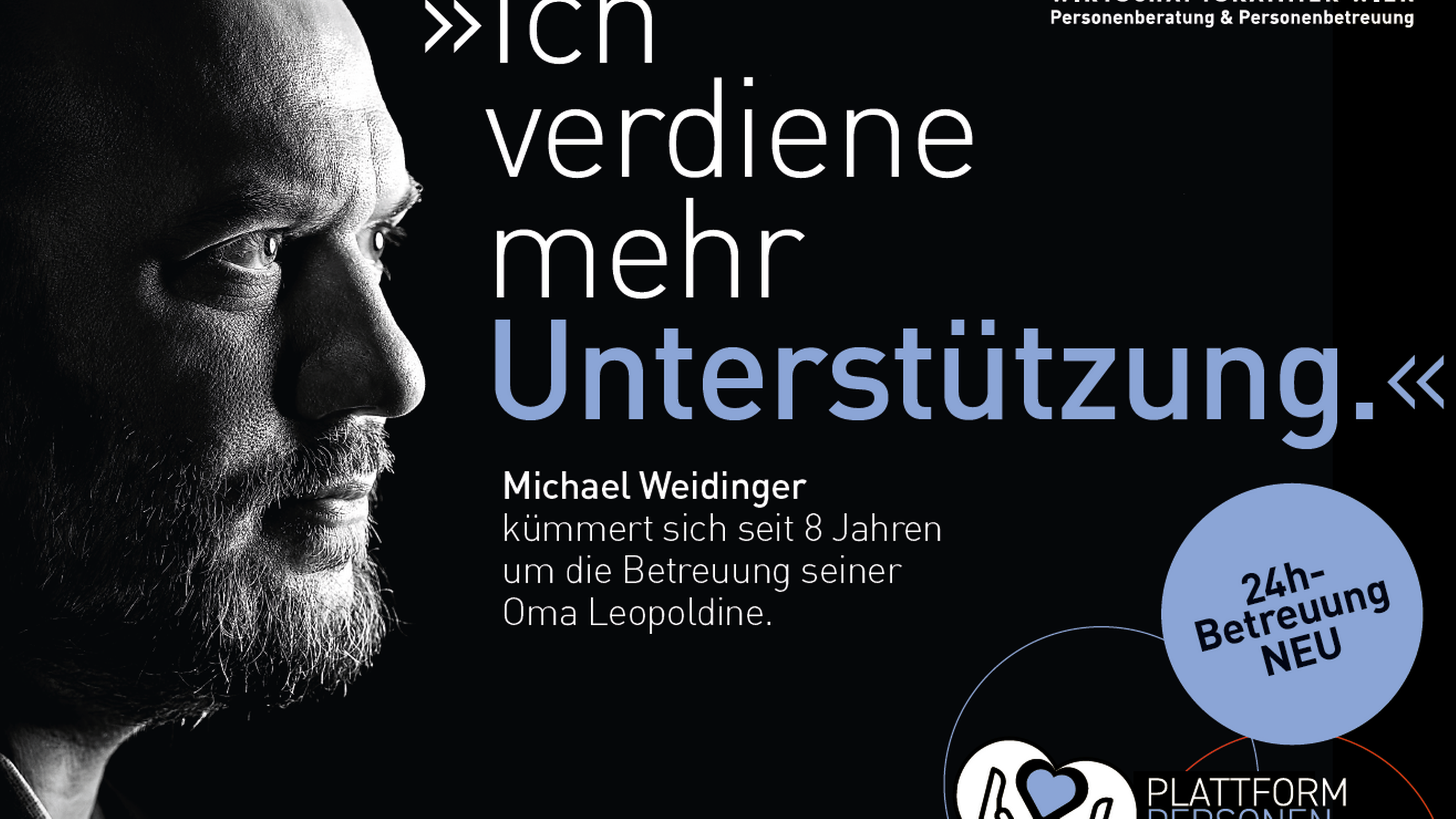Sujet mit schwarzem Untergrund, in der linken ist der Ausschnitt des Gesichtes einer Person zu sehen. Im Sujet ist der Schriftzug Ich verdiene mehr Unterstützung Michael Weidinger, im rechten Eck ist das Logo der WKO Personenberatung & Personenbetreuung
